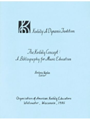 Kodály Concept : A Bibliography for Music Education
