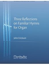 Three Reflections on Familiar Hymns for Organ