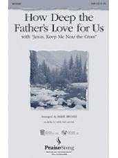 How Deep the Father's Love For Us (with Jesus Keep Me Near the Cross)