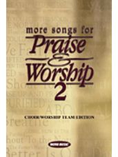 More Songs for Praise & Worship - Volume 2  (Choir/Worship Team)
