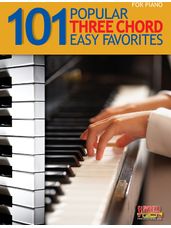 101 Popular Three Chord Easy Favorites for Piano