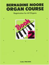 Bernadine Moore Organ Course - Book 2