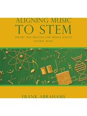 Aligning Music to STEM - Theory and Practice for Middle School General Music